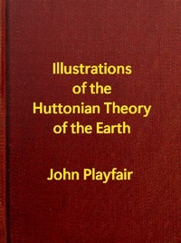 Illustrations of the Huttonian Theory of the Earth