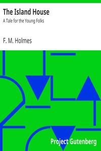 The Island House: A Tale for the Young Folks