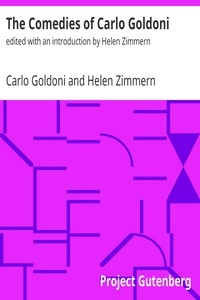 The Comedies of Carlo Goldoni edited with an introduction by Helen Zimmern