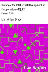 History of the Intellectual Development of Europe, Volume II (of 2) Revised Edition