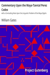Commentary Upon the Maya-Tzental Perez Codex with a Concluding Note Upon the Linguistic Problem of the Maya Glyphs