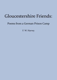 Gloucestershire Friends: Poems From a German Prison Camp