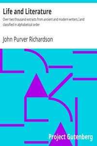 Life and Literature Over two thousand extracts from ancient and modern writers, and classified in alphabetical order