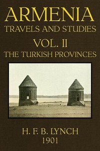 Armenia, Travels and Studies (Volume 2 of 2) The Turkish Provinces