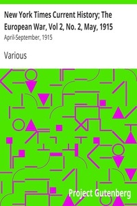 New York Times Current History; The European War, Vol 2, No. 2, May, 1915 April-September, 1915