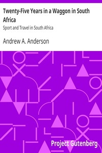 Twenty-Five Years in a Waggon in South Africa: Sport and Travel in South Africa