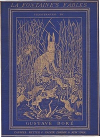 The Fables of La Fontaine Translated into English Verse by Walter Thornbury and Illustrated by Gustave Doré
