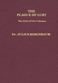 The Plague of Lust, Vol. 1 (of 2) Being a History of Venereal Disease in Classical Antiquity