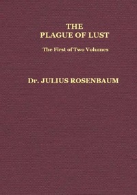 The Plague of Lust, Vol. 1 (of 2) Being a History of Venereal Disease in Classical Antiquity