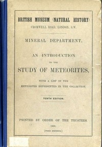 An Introduction to the Study of Meteorites With a List of the Meteorites Represented in the Collection