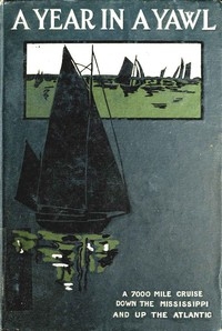 A Year in a Yawl A True Tale of the Adventures of Four Boys in a Thirty-foot Yawl
