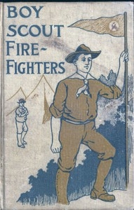 The Boy Scout Fire Fighters; Or Jack Danby's Bravest Deed