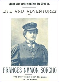 Life and Adventures of Frances Namon Sorcho The Only Woman Deep Sea Diver in the World