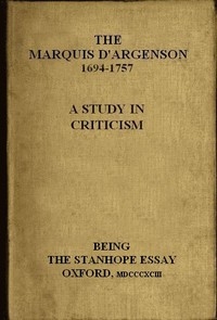 The Marquis D'Argenson: A Study in Criticism Being the Stanhope Essay: Oxford, 1893