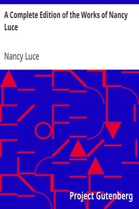 A Complete Edition of the Works of Nancy Luce