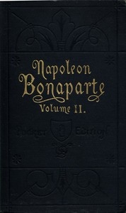 Life Of Napoleon Bonaparte, Volume Ii.