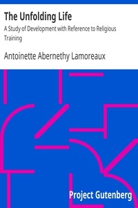 The Unfolding Life A Study of Development with Reference to Religious Training
