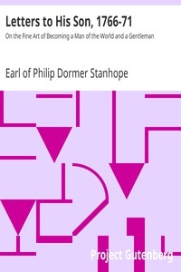 Letters to His Son, 1766-71 On the Fine Art of Becoming a Man of the World and a Gentleman