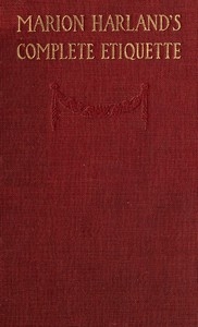 Marion Harland's Complete Etiquette A Young People's Guide to Every Social Occasion