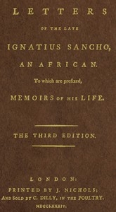 Letters of the Late Ignatius Sancho, an African To Which Are Prefixed, Memoirs of His Life