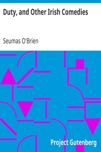 Duty, And Other Irish Comedies