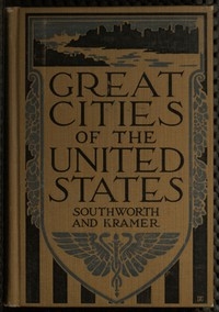Great Cities of the United States Historical, Descriptive, Commercial, Industrial