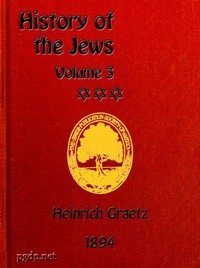 History Of The Jews, Vol. 3 (of 6)
