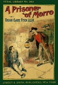 A Prisoner Of Morro; Or, In The Hands Of The Enemy
