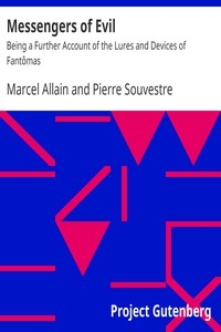 Messengers of Evil Being a Further Account of the Lures and Devices of Fantômas
