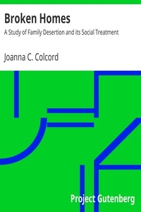 Broken Homes: A Study of Family Desertion and its Social Treatment
