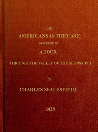 The Americans as They Are Described in a tour through the valley of the Mississippi