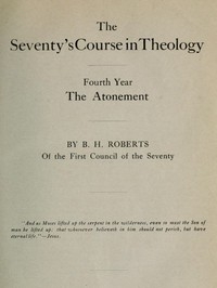 The Seventy's Course in Theology, Fourth Year The Atonement