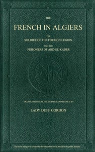 The French in Algiers The Soldier of the Foreign Legion; and The Prisoners of Abd-el-Kader