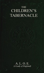 The Children's Tabernacle; Or, Hand-work And Heart-work