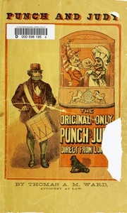 Punch and Judy, with Instructions How to Manage the Little Wooden Actors Containing New and Easy Dialogues Arranged for the Use of Beginners, Desirous to Learn How to Work the Puppets. For Sunday Schools, Private Parties, Festivals and Parlor Entertain