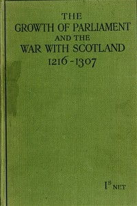 The Growth of Parliament and the War with Scotland (1216-1307)
