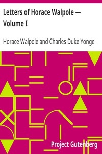 Letters of Horace Walpole — Volume I