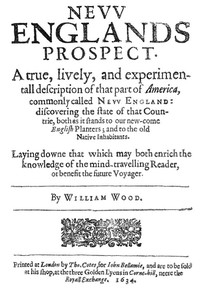 New Englands Prospect A true, lively, and experimentall description of that part of America, commonly called New England: discovering the state of that Countrie, both as it stands to our new-come English Planters; and to the old Native Inhabitants