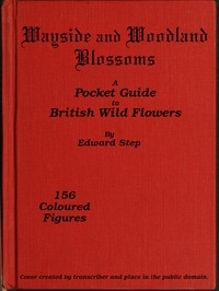 Wayside and Woodland Blossoms A Pocket Guide to British Wild-flowers for the Country Rambler