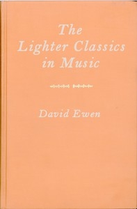 The Lighter Classics in Music A Comprehensive Guide to Musical Masterworks in a Lighter Vein by 187 Composers