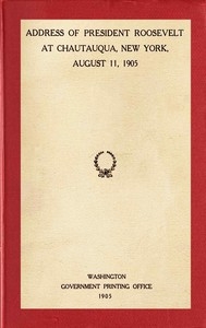 Address Of President Roosevelt At Chautauqua, New York, August 11, 1905