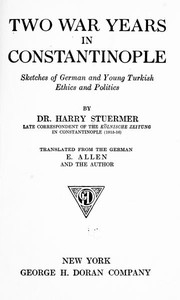 Two War Years in Constantinople Sketches of German and Young Turkish Ethics and Politics