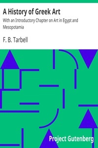 A History of Greek Art With an Introductory Chapter on Art in Egypt and Mesopotamia