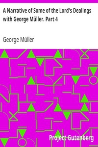 A Narrative of Some of the Lord's Dealings with George Müller. Part 4