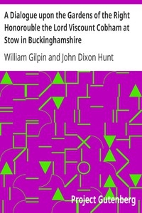 A Dialogue upon the Gardens of the Right Honorouble the Lord Viscount Cobham at Stow in Buckinghamshire