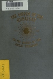 The sufism of the Rubáiyát, or, The secret of the great paradox