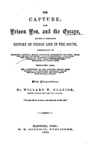 The Capture, The Prison Pen, And The Escape: Giving A Complete History Of Prison Life In The ...