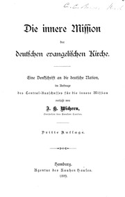 Die innere Mission der deutschen evangelischen Kirche : eine Denkschrift an die deutsche Nation, im Auftrage des Centralausschusses für die innere Mission