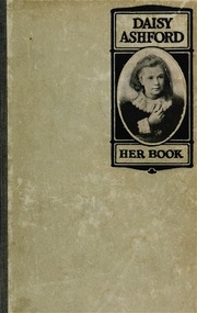 Daisy Ashford: Her Book, A Collection Of The Remaining Novels By The Author Of 