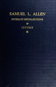 Samuel L. Allen; Intimate Recollections & Letters